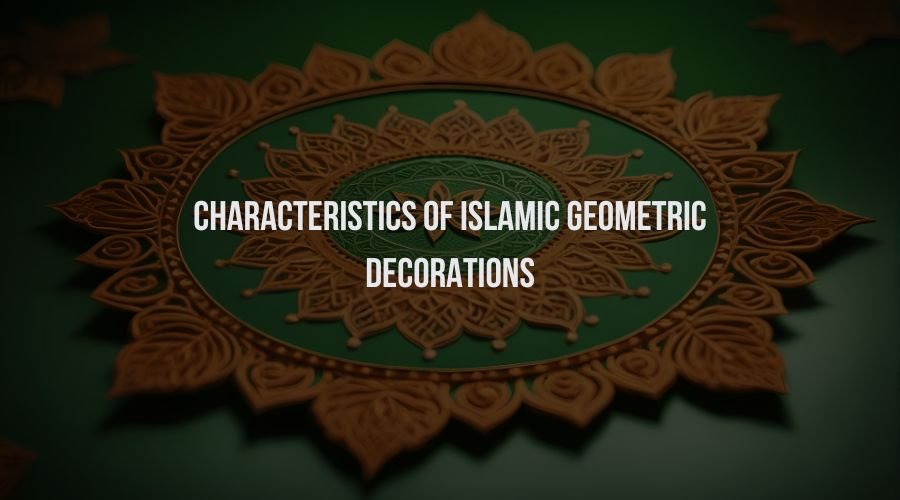 Characteristics of Islamic Geometric Decorations