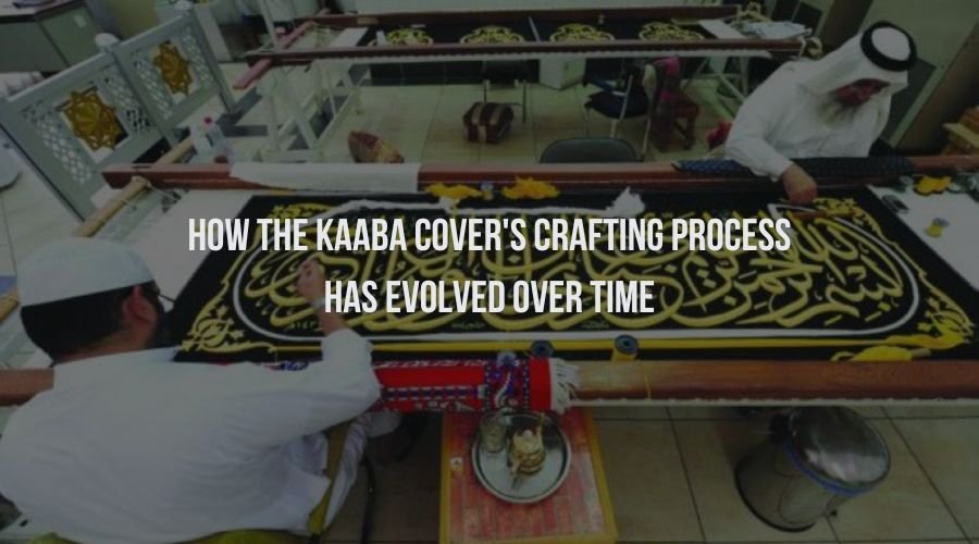 How the Kaaba Cover's Crafting Process Has Evolved Over Time