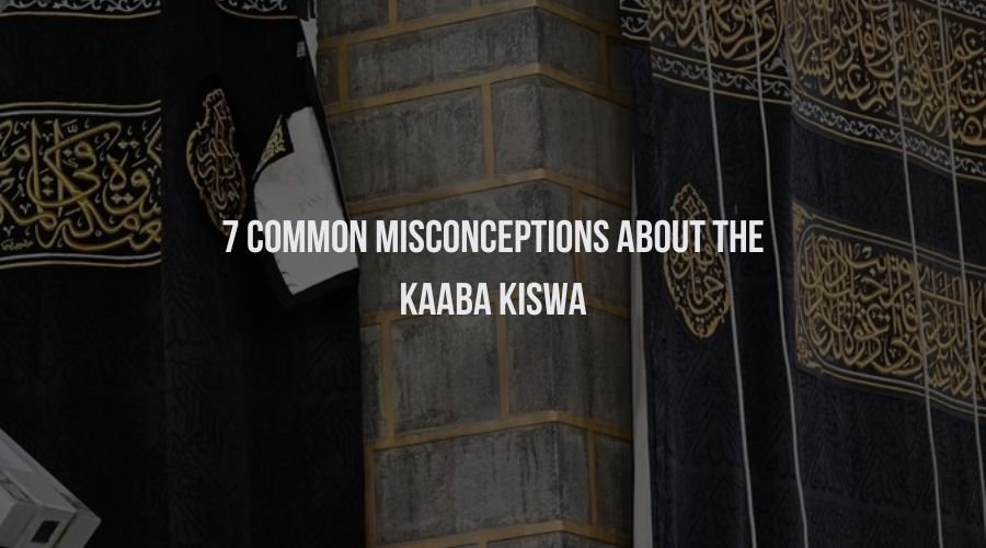 7 Common Misconceptions About the Kaaba Kiswa