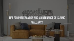 Tips for Preservation and Maintenance of Islamic Wall Arts
